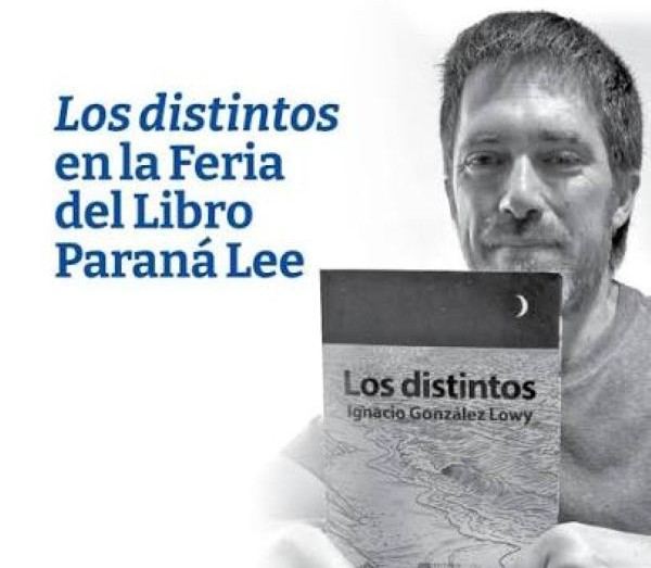En Paraná Lee, González Lowy presentará su novela Los distintos